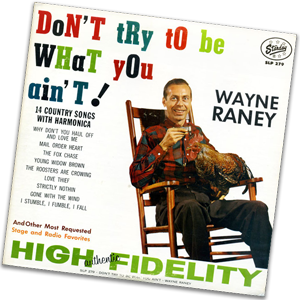 Wayne Raney's LP Don't Try to be What You Ain't